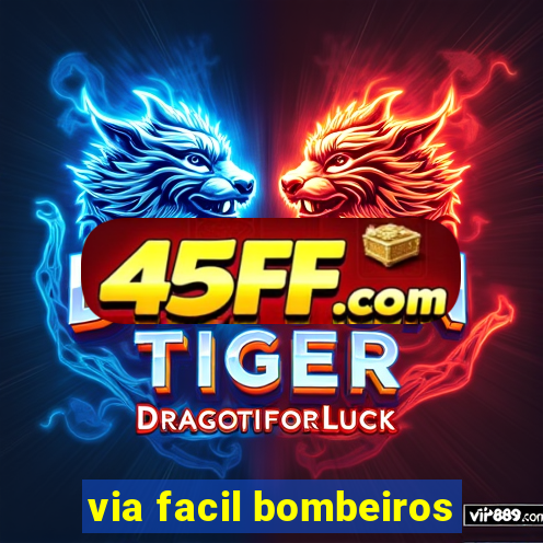 via facil bombeiros